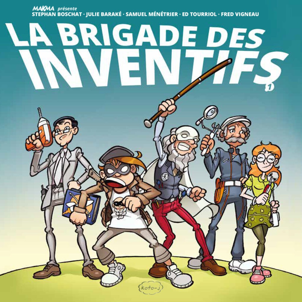 Couverture la Brigade des Inventifs Stephan Boschat Edmond Tourriol Samuel Ménétrier Kotoji Éditons Flibusk